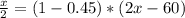 \frac{x}{2}=(1-0.45)*(2x-60)