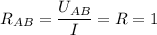 \displaystyle R_{AB}=\frac{U_{AB}}{I}=R=1