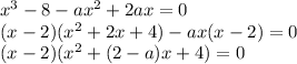 x^3-8-ax^2+2ax=0\\ (x-2)(x^2+2x+4)-ax(x-2)=0\\ (x-2)(x^2+(2-a)x+4)=0