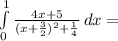 \int\limits^1_0 {\frac{4x+5}{(x+\frac{3}{2}) ^2+\frac{1}{4} } } \, dx =