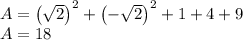 A=\left ( \sqrt{2} \right )^2+\left ( -\sqrt{2} \right )^2+1+4+9\\A=18