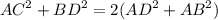 \displaystyle AC^2+BD^2=2(AD^2+AB^2)