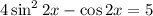 4\sin^2{2x} - \cos{2x} = 5