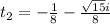 t_2 = -\frac{1}{8} - \frac{\sqrt{15}i}{8}