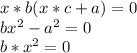 x*b(x*c + a) = 0 \\ b{x}^{2} - {a}^{2} = 0 \\ b*{x}^{2} = 0