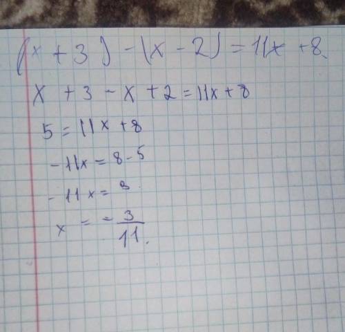 B) (x + 3) - (x - 2) = 11x + 8.​