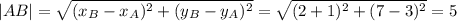 |AB|=\sqrt{(x_B-x_A)^2+(y_B-y_A)^2}=\sqrt{(2+1)^2+(7-3)^2}= 5