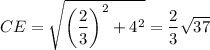 CE=\sqrt{\left(\dfrac{2}{3}\right)^2+4^2}=\dfrac{2}{3}\sqrt{37}