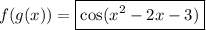 f(g(x))=\boxed{\cos (x^2-2x-3)}