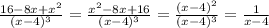 \frac{16-8x+x^{2} }{(x-4)^3}=\frac{x^2-8x+16 }{(x-4)^3}= \frac{(x-4)^2}{(x-4)^3}=\frac{1}{x-4}