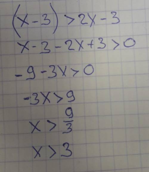 (x-3)>2x-3помагите решить не равенства ​