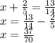 x + \frac{2}{5} = \frac{13}{14} \\ x = \frac{13}{14} - \frac{2}{5} \\ x = \frac{37}{70}