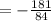 = - \frac{181}{84}