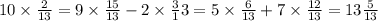 10 \times \frac{2}{13} = 9 \times \frac{15}{13} - 2 \times \frac{3}13} = 5 \times \frac{6}{13} + 7 \times \frac{12}{13} = 13 \frac{5}{13}