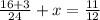 \frac{16 + 3}{24} + x = \frac{11}{12}