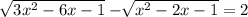 \sqrt[]{3x^2-6x-1}-\sqrt[]{x^2-2x-1}=2