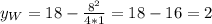 y_W=18-\frac{8^2}{4*1}=18-16=2