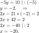 -5y=10\ |:(-5)\\y=-2.\ \ \ \Rightarrow\\2x-21*(-2)=2\\2x+42=2\\2x=-40\ |:2\\x=-20.
