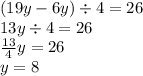 (19y - 6y) \div 4 = 26 \\ 13y \div 4 = 26 \\ \frac{13}{4} y = 26 \\ y = 8
