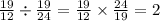 \frac{19}{12} \div \frac{19}{24} = \frac{19}{12} \times \frac{24}{19} = 2