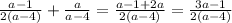 \frac{a - 1}{2(a - 4)} + \frac{a}{a - 4} = \frac{a - 1 +2 a}{2(a - 4)} = \frac{3a - 1}{2(a - 4)}