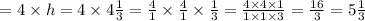 Р = 4 \times h = 4 \times 4 \frac{1}{3} = \frac{4}{1} \times \frac{4}{1} \times \frac{1}{3} = \frac{4 \times 4 \times 1}{1 \times 1 \times 3} = \frac{16}{3} = 5 \frac{1}{3}
