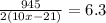 \frac{945}{2(10x - 21)} = 6.3