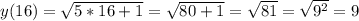 y(16)=\sqrt{5*16+1}=\sqrt{80+1}=\sqrt{81}=\sqrt{9^2}=9