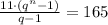 \frac{11\cdot (q^{n}-1)}{q-1}=165