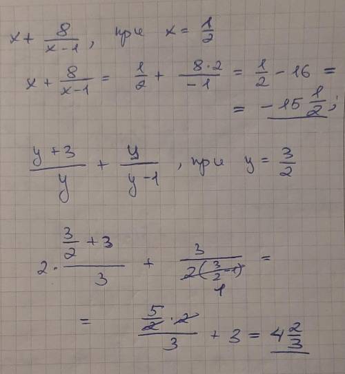 Найдите значение выражения 1) x+8/x-1 при х=1/2 2)y+3/y+y/y-3 при y=1.5 ​