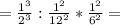 =\frac{1^3}{2^3} : \frac{1^2}{12^2} *\frac{1^2}{6^2}=