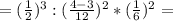 =(\frac{1}{2} )^3 : (\frac{4-3}{12})^2 *(\frac{1}{6} )^2=