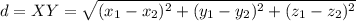 d=XY=\sqrt{(x_1-x_2)^2+(y_1-y_2)^2+(z_1-z_2)^2}