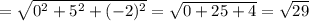 =\sqrt{0^2+5^2+(-2)^2}=\sqrt{0+25+4}=\sqrt{29}