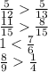 \frac{5}{12} \frac{5}{13} \\ \frac{11}{15} \frac{8}{15} \\ 1 < \frac{7}{6} \\ \frac{8}{9} \frac{1}{4}