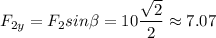 \displaystyle F_{2y}=F_2sin\beta =10\frac{\sqrt{2} }{2}\approx7.07