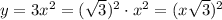 y=3x^2=(\sqrt{3} )^2\cdot x^2=(x\sqrt{3} )^2