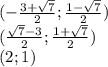 (-\frac{3+\sqrt{7}}{2}; \frac{1-\sqrt{7}}{2})\\ (\frac{\sqrt{7}-3}{2}; \frac{1+\sqrt{7}}{2})\\ (2;1)