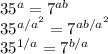 35^a = 7^{ab}\\35^{a/a^2} = 7^{ab/a^2}\\35^{1/a} = 7^{b/a}