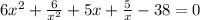 6x^{2} +\frac{6}{x^{2} } +5x+\frac{5}{x} -38 = 0