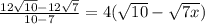 \frac{12\sqrt{10}-12\sqrt{7} }{10-7} =4(\sqrt{10} -\sqrt{7x} )