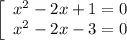 \left[\begin{array}{l} x^2-2x+1=0\\ x^2-2x-3=0 \end{array}