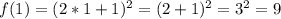 f(1)=(2*1 +1)^{2} = (2+1)^{2} =3^{2} =9