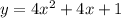 y = 4x^{2} +4x +1