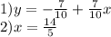 1) y = - \frac{7}{10} + \frac{7}{10} x \\ 2)x = \frac{14}{5}