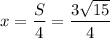 x=\dfrac{S}{4}=\dfrac{3\sqrt{15}}{4}