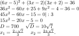 (6x-5)^2+(3x-2)(3x+2)=36\\36x^2-60x+25+9x^2-4-36=0\\45x^2-60x-15=0 |:3\\15x^2-20x-5=0\\D=700\ \ \ \ \sqrt{D}=10\sqrt{7} \\x_1=\frac{2-\sqrt{7} }{3} \ \ \ \ x_2=\frac{2+\sqrt{7} }{3}.