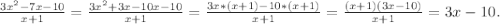 \frac{3x^2-7x-10}{x+1}=\frac{3x^2+3x-10x-10}{x+1}=\frac{3x*(x+1)-10*(x+1)}{x+1}=\frac{(x+1)(3x-10)}{x+1}=3x-10.