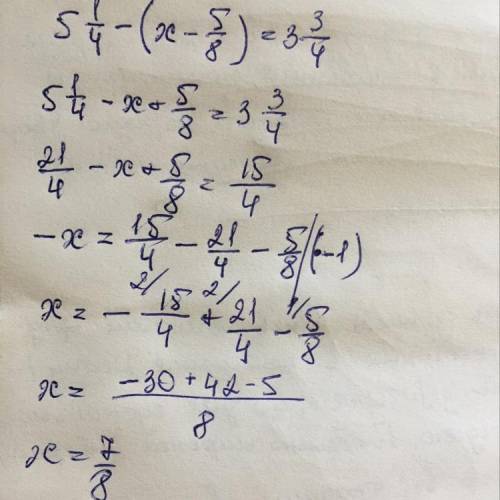 Решить уравнение; 5 1\4-(x-5\8)=3 3\4
