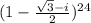 (1 -\frac{\sqrt{3}-i }{2})^{24}